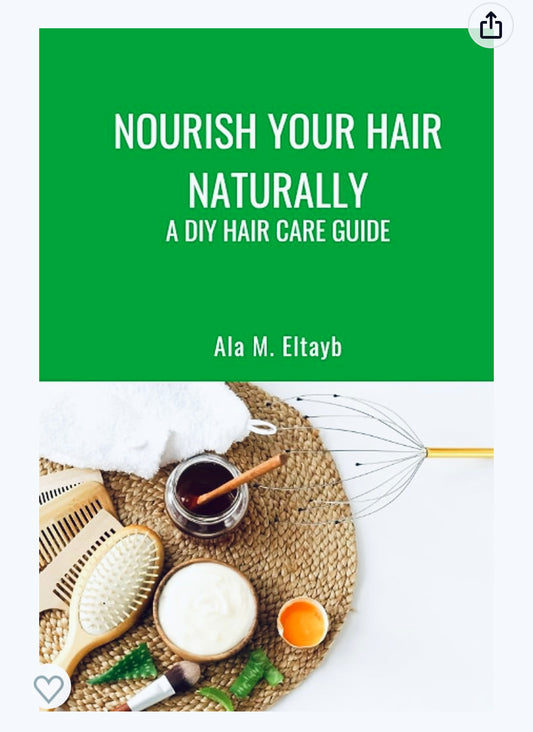 Nourish your Hair Naturally: a DIY Guide (BOOK)